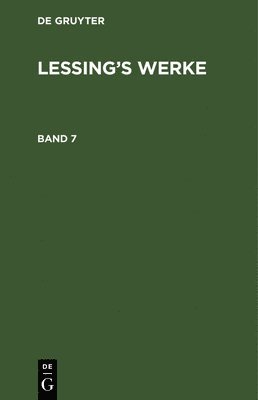 G. E. Lessing: Lessing's Werke. Band 7 1