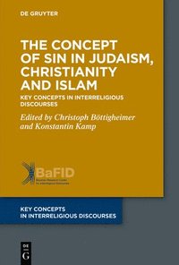 bokomslag The Concept of Sin in Judaism, Christianity and Islam: Key Concepts in Interreligious Discourses