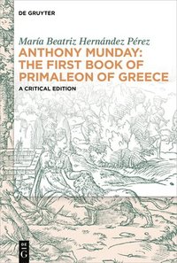 bokomslag Anthony Munday: The First Book of Primaleon of Greece