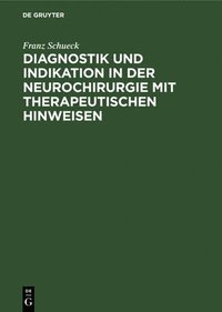 bokomslag Diagnostik Und Indikation in Der Neurochirurgie Mit Therapeutischen Hinweisen