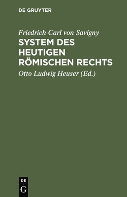 Friedrich Karl Von Savigny, Friedrich Carl von Savigny, Otto Ludwig Heuser - System des heutigen römischen Rechts. Band 1, Inbunden