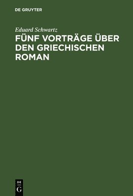 Fünf Vorträge über den griechischen Roman