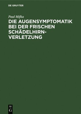 bokomslag Die Augensymptomatik bei der frischen Schdelhirnverletzung