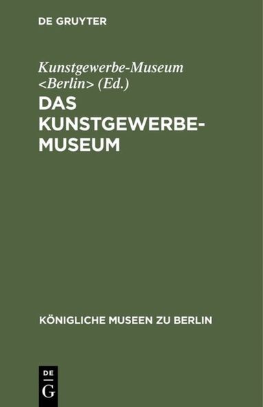 Kunstgewerbe-Museum <Berlin> - Das Kunstgewerbe-Museum, Inbunden