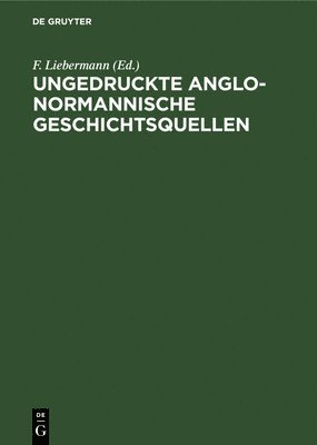 Ungedruckte Anglo-Normannische Geschichtsquellen 1