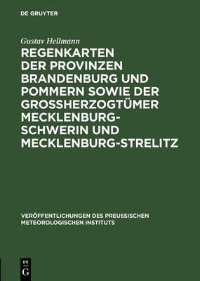 Regenkarten der Provinzen Brandenburg und Pommern sowie der Grossherzogtmer Mecklenburg-Schwerin und Mecklenburg-Strelitz 1