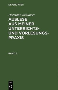 bokomslag Hermann Schubert: Auslese Aus Meiner Unterrichts- Und Vorlesungspraxis. Band 2