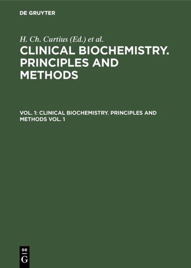 H. Ch. Curtius, Marc Roth - Clinical biochemistry. Principles and methods. Vol. 1, Inbunden