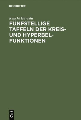 Keiichi Hayashi - Fünfstellige Taffeln der Kreis- und Hyperbelfunktionen, Inbunden