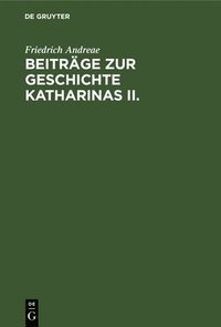 bokomslag Beitrge Zur Geschichte Katharinas II.