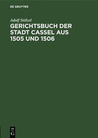 bokomslag Gerichtsbuch Der Stadt Cassel Aus 1505 Und 1506