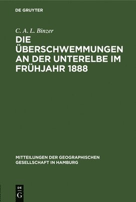 bokomslag Die berschwemmungen an Der Unterelbe Im Frhjahr 1888