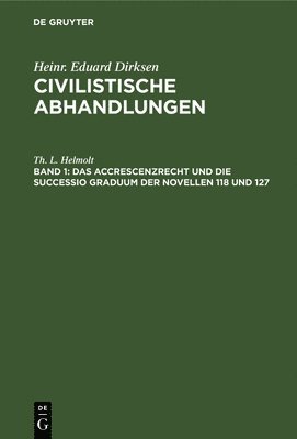 Das Accrescenzrecht Und Die Successio Graduum Der Novellen 118 Und 127 1