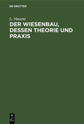 bokomslag Der Wiesenbau, Dessen Theorie Und PRAXIS