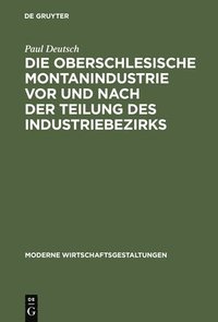 bokomslag Die Oberschlesische Montanindustrie VOR Und Nach Der Teilung Des Industriebezirks