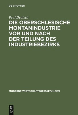 Die Oberschlesische Montanindustrie VOR Und Nach Der Teilung Des Industriebezirks 1