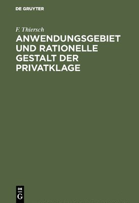 bokomslag Anwendungsgebiet und rationelle Gestalt der Privatklage