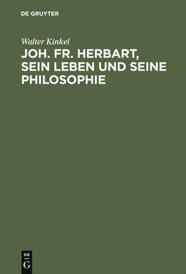 Joh. Fr. Herbart, sein Leben und seine Philosophie 1