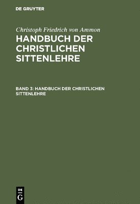 Christoph Friedrich Von Ammon, Christoph Friedrich Ammon - Handbuch der christlichen Sittenlehre, Inbunden