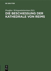 bokomslag Die Beschießung Der Kathedrale Von Reims