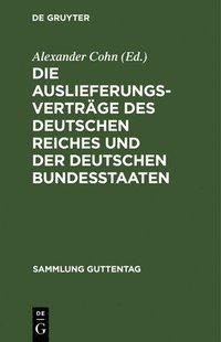 bokomslag Die Auslieferungsvertrge Des Deutschen Reiches Und Der Deutschen Bundesstaaten