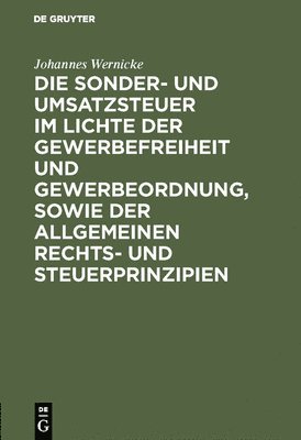 bokomslag Die Sonder- Und Umsatzsteuer Im Lichte Der Gewerbefreiheit Und Gewerbeordnung, Sowie Der Allgemeinen Rechts- Und Steuerprinzipien