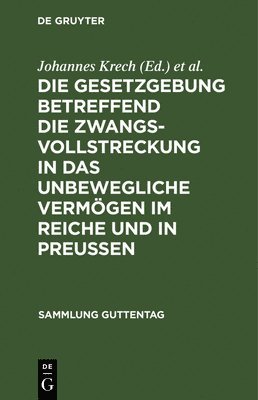 Johannes Krech, Otto Fischer - Gesetzgebung betreffend die Zwangsvollstreckung in das unbewegliche Vermögen im Reiche und in Preußen, Inbunden