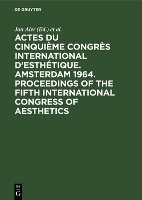 bokomslag Actes du cinquime Congrs International d'Esthtique. Amsterdam 1964. Proceedings of the fifth International Congress of Aesthetics