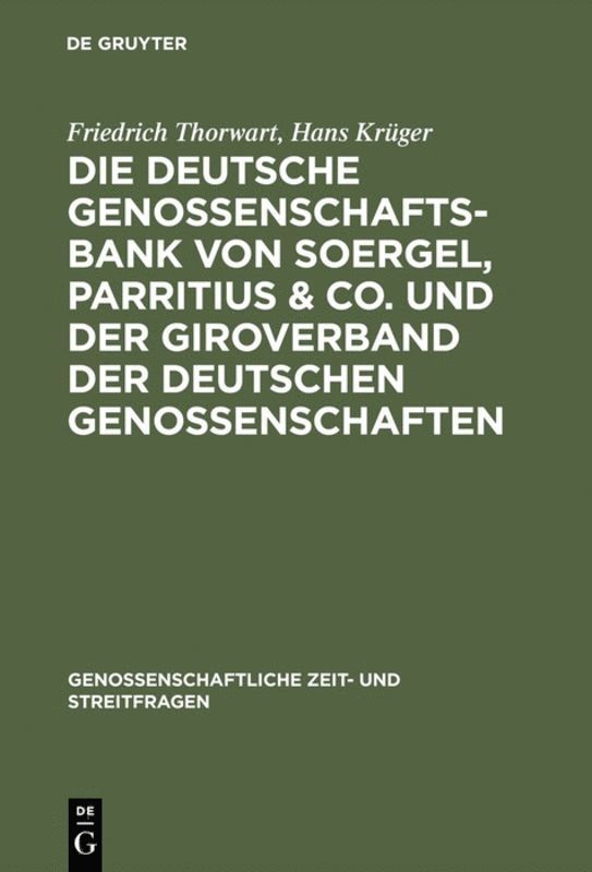 Friedrich Thorwart, Hans Krüger - Die Deutsche Genossenschafts-Bank von Soergel, Parritius & Co. und der Giroverband der Deutschen Genossenschaften, Inbunden