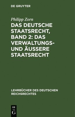 Das Deutsche Staatsrecht, Band 2: Das Verwaltungs- Und Äußere Staatsrecht
