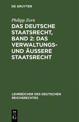 Das Deutsche Staatsrecht, Band 2: Das Verwaltungs- Und uere Staatsrecht 1