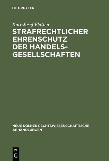 Karl-Josef Flatten - Strafrechtlicher Ehrenschutz der Handelsgesellschaften, Inbunden
