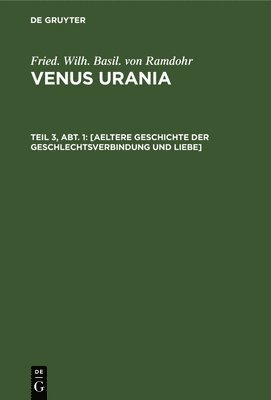 Fried Wilh Basil Von Ramdohr - [Aeltere Geschichte Der Geschlechtsverbindung Und Liebe], Inbunden