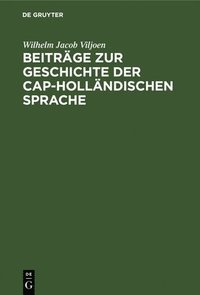 bokomslag Beiträge Zur Geschichte Der Cap-Holländischen Sprache