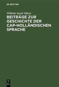 bokomslag Beitrge Zur Geschichte Der Cap-Hollndischen Sprache