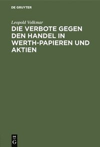 bokomslag Die Verbote Gegen Den Handel in Werth-Papieren Und Aktien