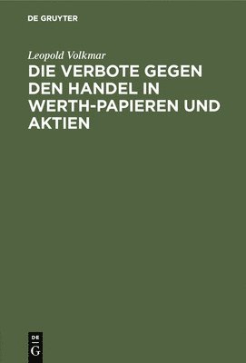 Die Verbote Gegen Den Handel in Werth-Papieren Und Aktien 1