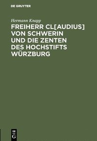 bokomslag Freiherr Cl[audius] Von Schwerin Und Die Zenten Des Hochstifts Wrzburg