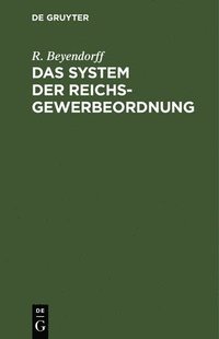 bokomslag Das System der Reichs-Gewerbeordnung