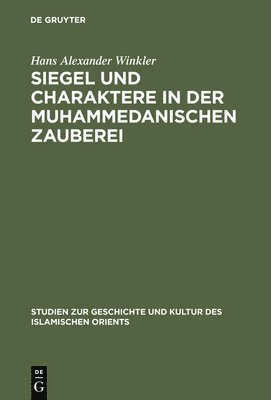 Hans Alexander Winkler - Siegel und Charaktere in der muhammedanischen Zauberei, Inbunden