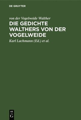 Von Der Vogelweide Walther, von der Vogelweide Kar Walther Lachmann, Karl Lachmann, Carl Kraus - Die Gedichte Walthers Von Der Vogelweide, Inbunden