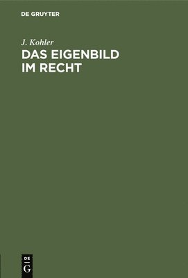 J Kohler, J. Kohler - Eigenbild im Recht, Inbunden