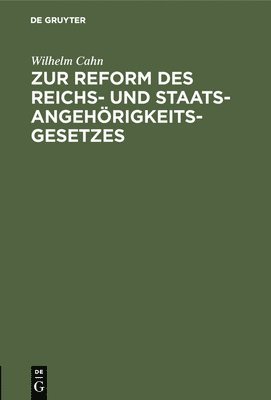 Wilhelm Cahn - Zur Reform Des Reichs- Und Staatsangehörigkeitsgesetzes, Inbunden