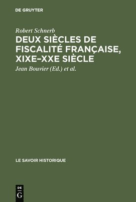 Robert Schnerb, Jean Bouvier, Jacques Wolff - Deux siècles de fiscalité française, XIXe-XXe siècle, Inbunden
