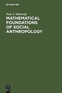 bokomslag Mathematical foundations of social anthropology