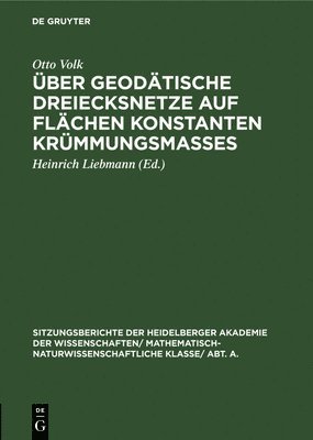 Otto Volk, Otto Heinrich Volk Liebmann, Heinrich Liebmann - Über Geodätische Dreiecksnetze Auf Flächen Konstanten Krümmungsmaßes, Inbunden