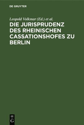 bokomslag Die Jurisprudenz Des Rheinischen Cassationshofes Zu Berlin