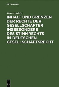 bokomslag Inhalt Und Grenzen Der Rechte Der Gesellschafter Insbesondere Des Stimmrechts Im Deutschen Gesellschaftsrecht