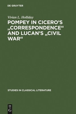 bokomslag Pompey in Cicero's &quot;Correspondence&quot; and Lucan's &quot;Civil war&quot;
