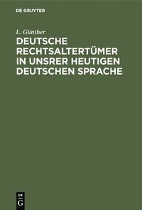 bokomslag Deutsche Rechtsaltertmer in unsrer heutigen deutschen Sprache